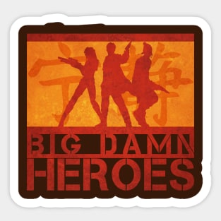 Big Damn Heroes Sticker